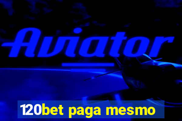 120bet paga mesmo